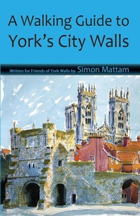 Abbildung von: A Walking Guide to York's City Walls - Eboru Publishing