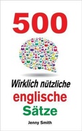 Cover: 500 Wirklich n&uuml;tzliche englische S&auml;tze - Isaac Perrotta-Hays