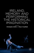 Cover: Ireland, Memory and Performing the Historical Imagination - Palgrave Macmillan