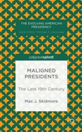 Cover: Maligned Presidents: The Late 19th Century - Palgrave Pivot