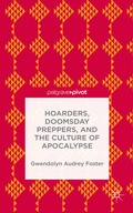 Cover: Hoarders, Doomsday Preppers, and the Culture of Apocalypse - Palgrave Pivot