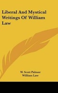 Cover: Liberal And Mystical Writings Of William Law - Kessinger Publishing