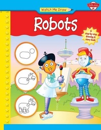 Enlarge image Cover: Watch Me Draw Robots - Walter Foster Jr. -- Quarto Library