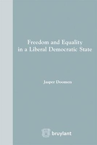 Enlarge image Cover: Freedom and Equality in a Liberal Democratic State - Editions juridiques Bruylant