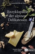 Cover: Das kulinarische Erbe der Alpen - Enzyklop&auml;die der alpinen Delikatessen - AZ Fachverlage