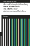 Cover: Neue Blicke durch die alten L&ouml;cher. Aphorismen und Schriften (Was bedeutet das alles?) - Reclam