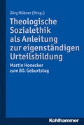 Cover: Theologische Sozialethik als Anleitung zur eigenst&auml;ndigen Urteilsbildung - Kohlhammer