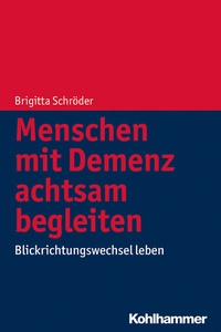 Abbildung von: Menschen mit Demenz achtsam begleiten - Kohlhammer