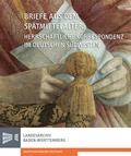 Cover: Briefe aus dem Sp&auml;tmittelalter. Herrschaftliche Korrespondenz im deutschen S&uuml;dwesten - Kohlhammer