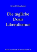 Cover: Die t&auml;gliche Dosis Liberalismus - BoD - Books on Demand