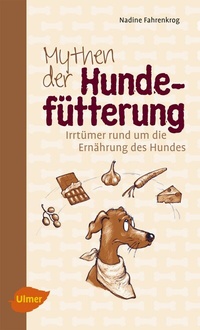 Abbildung von: Mythen der Hundefütterung - Verlag Eugen Ulmer