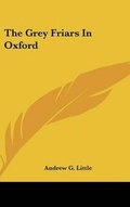 Cover: The Grey Friars In Oxford - Kessinger Publishing