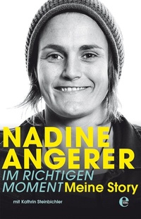 Abbildung von: Nadine Angerer - Im richtigen Moment - Edel