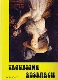 Enlarge image Cover: Troubling Research - Performing Knowledge in the Arts - Sternberg Press