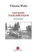 Cover: Von Basel nach Jerusalem - Theorie u. Praxis