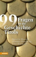 Cover: 99 Fragen an die Geschichte Tirols - Athesia-Tappeiner Verlag