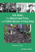 Cover: Talk Radio, the Mainstream Press, and Public Opinion in Hong Kong - Hong Kong University Press