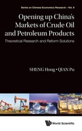 Cover: Opening Up China's Markets Of Crude Oil And Petroleum Products: Theoretical Research And Reform Solutions - World Scientific Publishing Co Pte Ltd