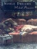 Cover: Noble Dreams, Wicked Pleasures - Princeton University Press