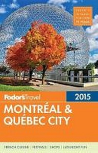 Abbildung von: Fodor's Montreal & Quebec City 2015 - Fodor's Travel Publications Inc.,U.S.