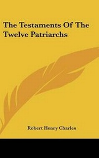 Enlarge image Cover: The Testaments Of The Twelve Patriarchs - Kessinger Publishing