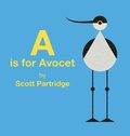 Cover: A is for Avocet - Scott Partridge