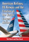 Cover: American Airlines, US Airways and the Creation of the World's Largest Airline - McFarland & Co Inc
