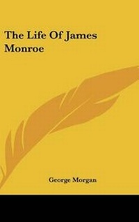 Enlarge image Cover: The Life Of James Monroe - Kessinger Publishing Co