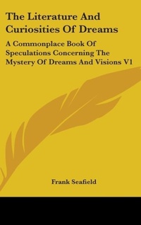 Abbildung von: The Literature And Curiosities Of Dreams - Kessinger Publishing