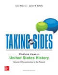 Cover: Taking Sides: Clashing Views in United States History, Volume 2: Reconstruction to the Present - McGraw-Hill Education