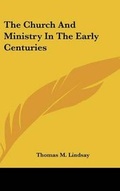 Cover: The Church And Ministry In The Early Centuries - Kessinger Publishing