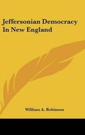 Cover: Jeffersonian Democracy In New England - Kessinger Publishing