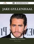 Cover: Jake Gyllenhaal 218 Success Facts - Everything You Need to Know about Jake Gyllenhaal - Emereo Publishing