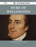 Cover: Duke of Wellington 94 Success Facts - Everything You Need to Know about Duke of Wellington - Emereo Publishing