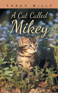 Enlarge image Cover: A Cat Called Mikey - AuthorHouse UK