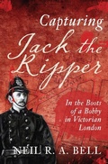 Cover: Capturing Jack The Ripper - Amberley Publishing