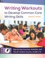 Cover: Writing Workouts to Develop Common Core Writing Skills - Libraries Unlimited Inc