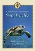 Cover: A Worldwide Travel Guide to Sea Turtles - Texas A & M University Press