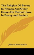 Cover: The Religion Of Beauty In Woman And Other Essays On Platonic Love In Poetry And Society - Kessinger Publishing