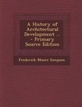 Cover: A History of Architectural Development ... - Primary Source Edition - Nabu Press