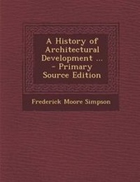 Enlarge image Cover: A History of Architectural Development ... - Primary Source Edition - Nabu Press