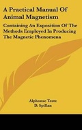 Cover: A Practical Manual of Animal Magnetism - Kessinger Publishing