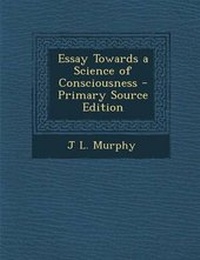 Enlarge image Cover: Essay Towards a Science of Consciousness - Primary Source Edition - Nabu Press