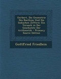 Cover: Gerbert, Die Geometrie Des Boethius Und Die Indischen Ziffern - Nabu Press