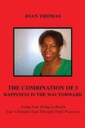 Cover: The Combination of 3 - Happiness Is the Way Forward - Dorrance Publishing Co.