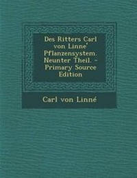 Enlarge image Cover: Des Ritters Carl Von Linne' Pflanzensystem. Neunter Theil. - Nabu Press