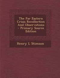 Enlarge image Cover: The Far Eastern Crisis Recollection and Observations - Nabu Press