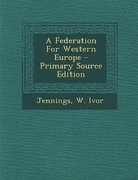 Enlarge image Cover: A Federation for Western Europe - Primary Source Edition - Nabu Press