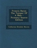Cover: Francis Bacon the Temper of a Man - Nabu Press