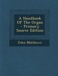 Cover: A Handbook of the Organ - Nabu Press